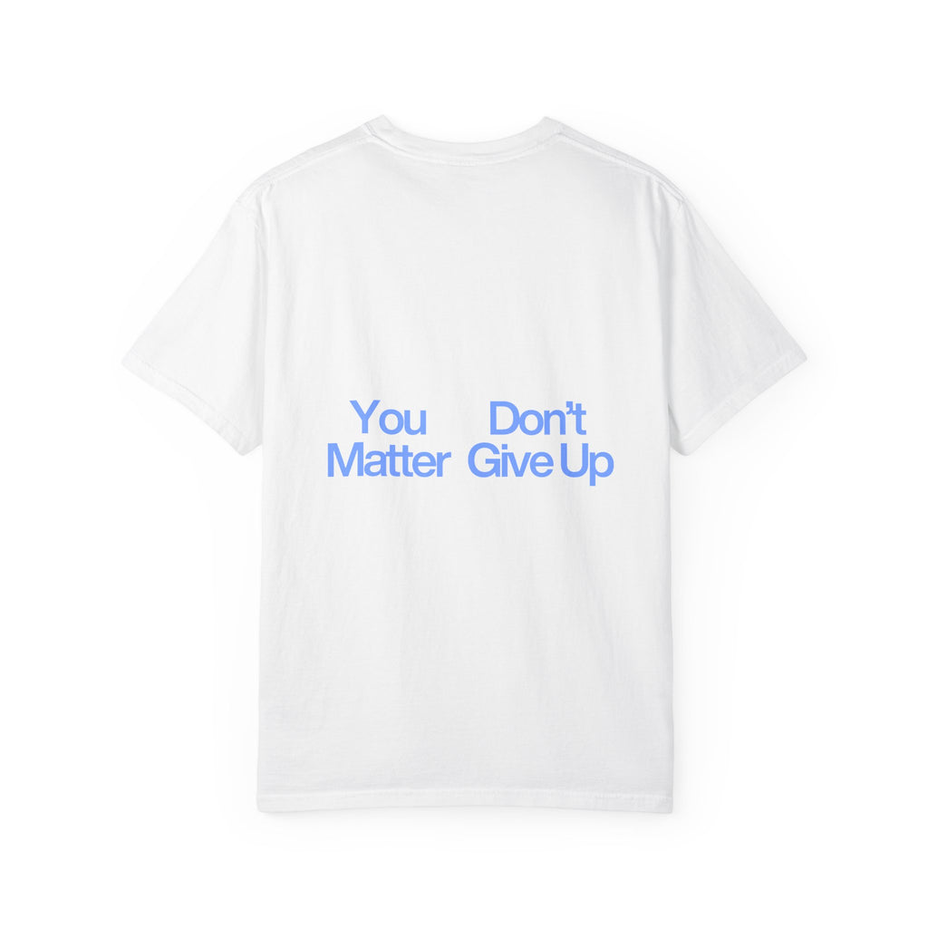 "You Don't Matter Give Up" T-Shirt