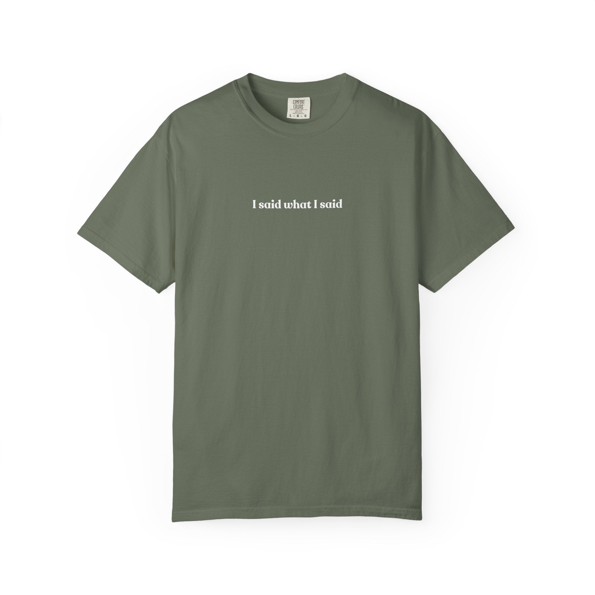 "I Said What I Said" T-Shirt