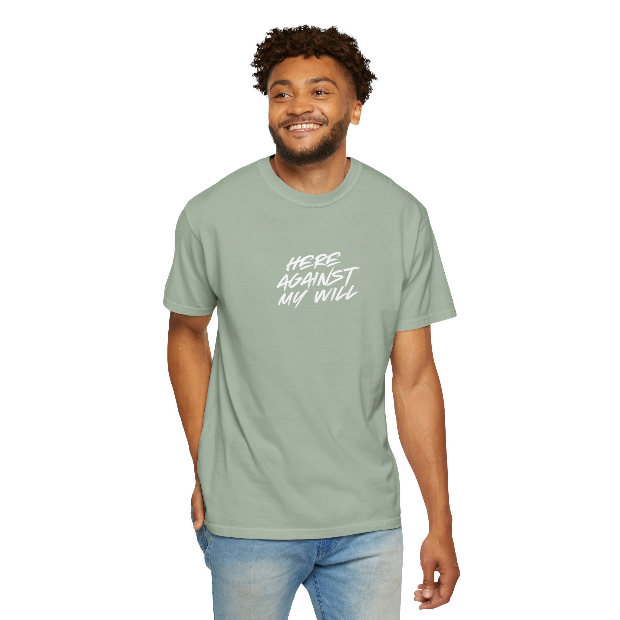 "Here Against My Will" T-Shirt