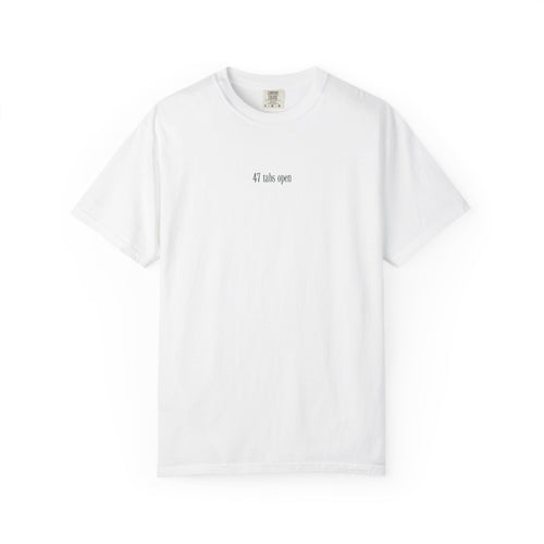"47 Tabs Open" T-Shirt