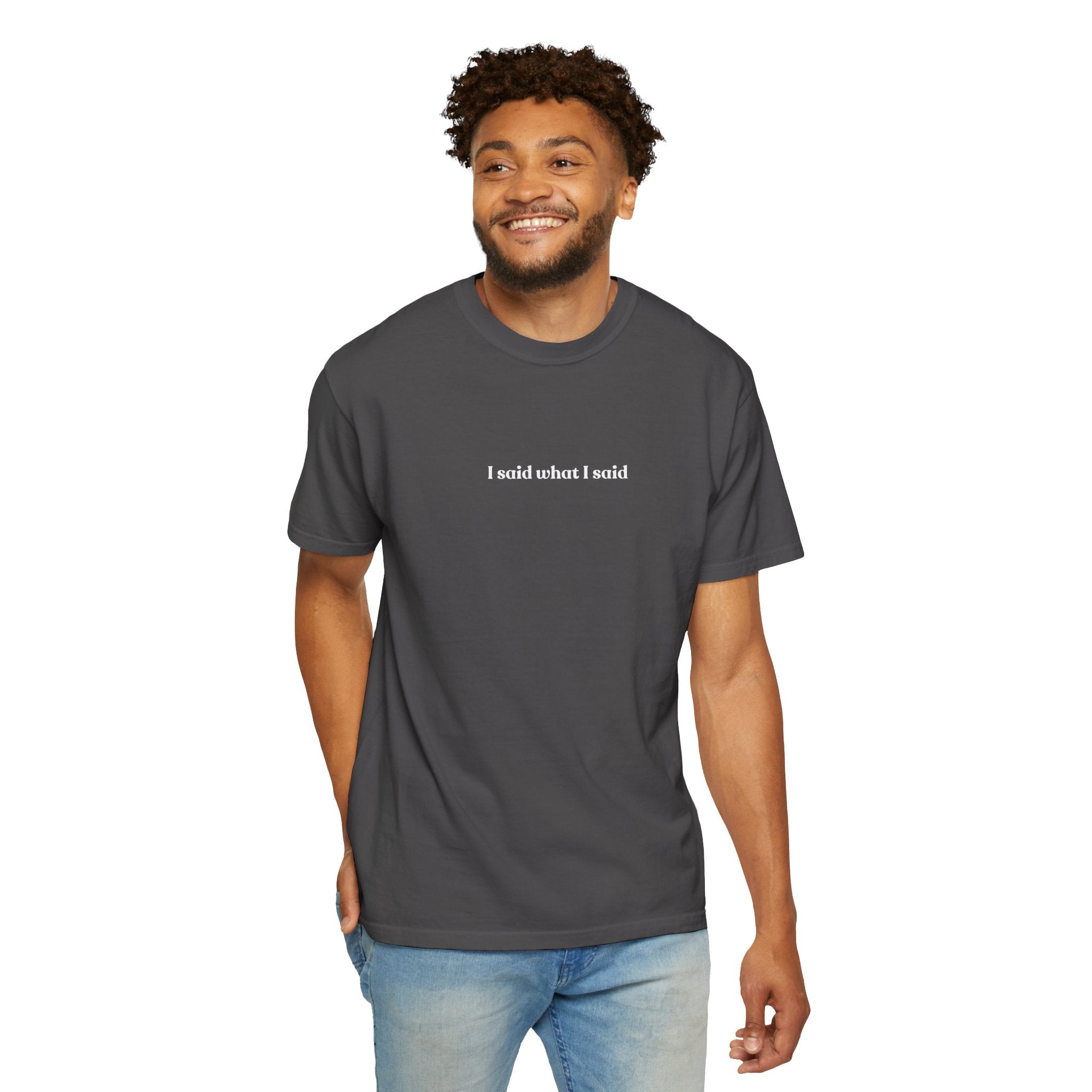"I Said What I Said" T-Shirt