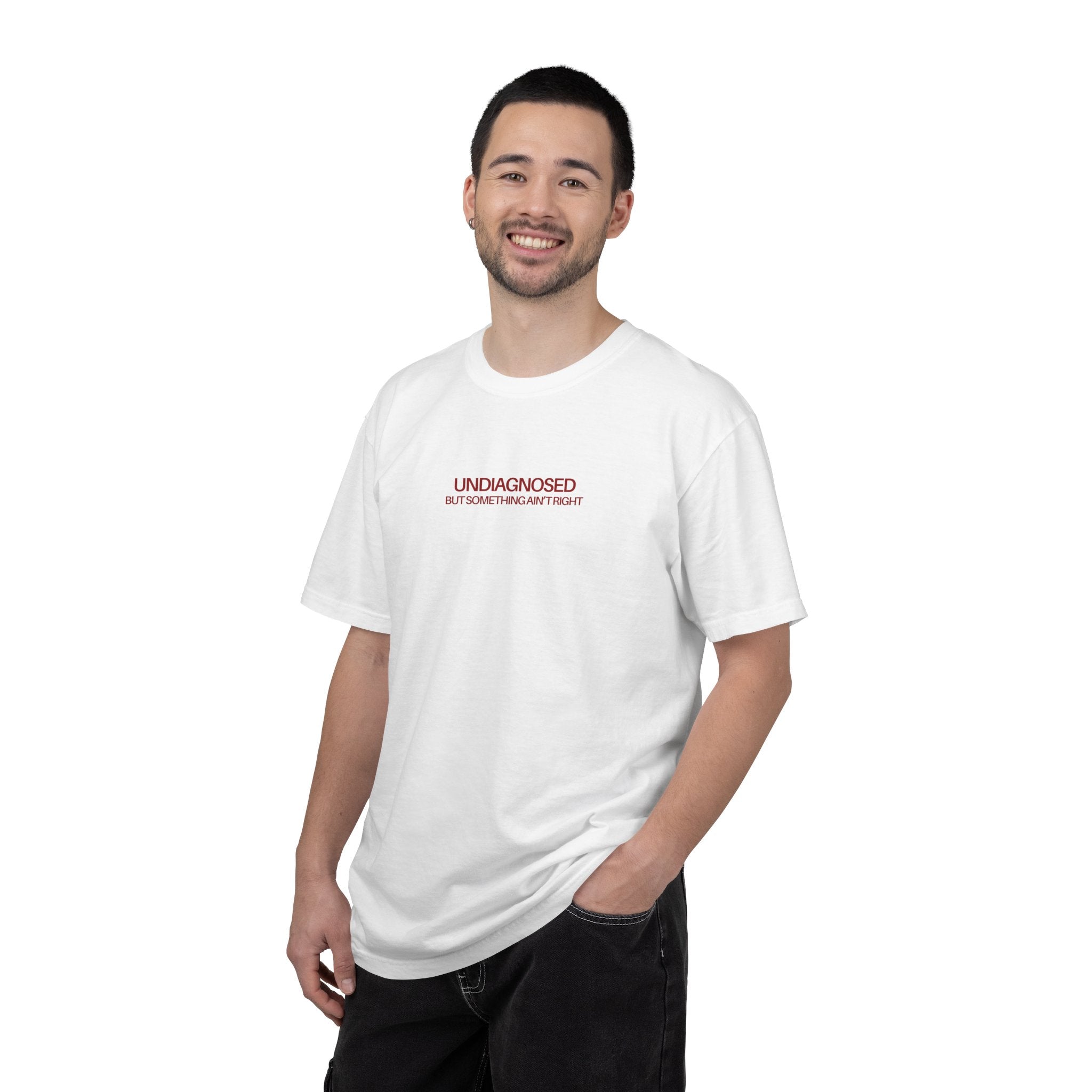 “Undiagnosed But Something Ain't Right” T-Shirt