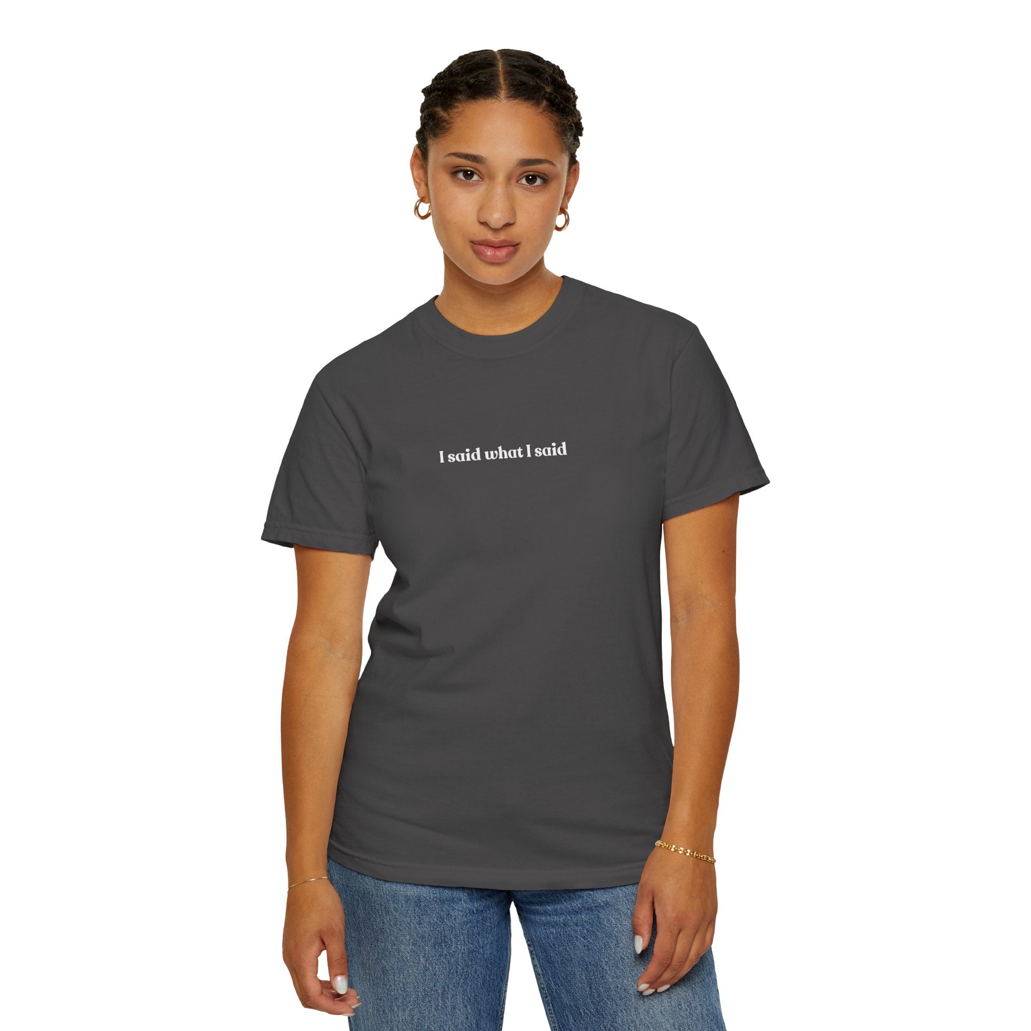 "I Said What I Said" T-Shirt
