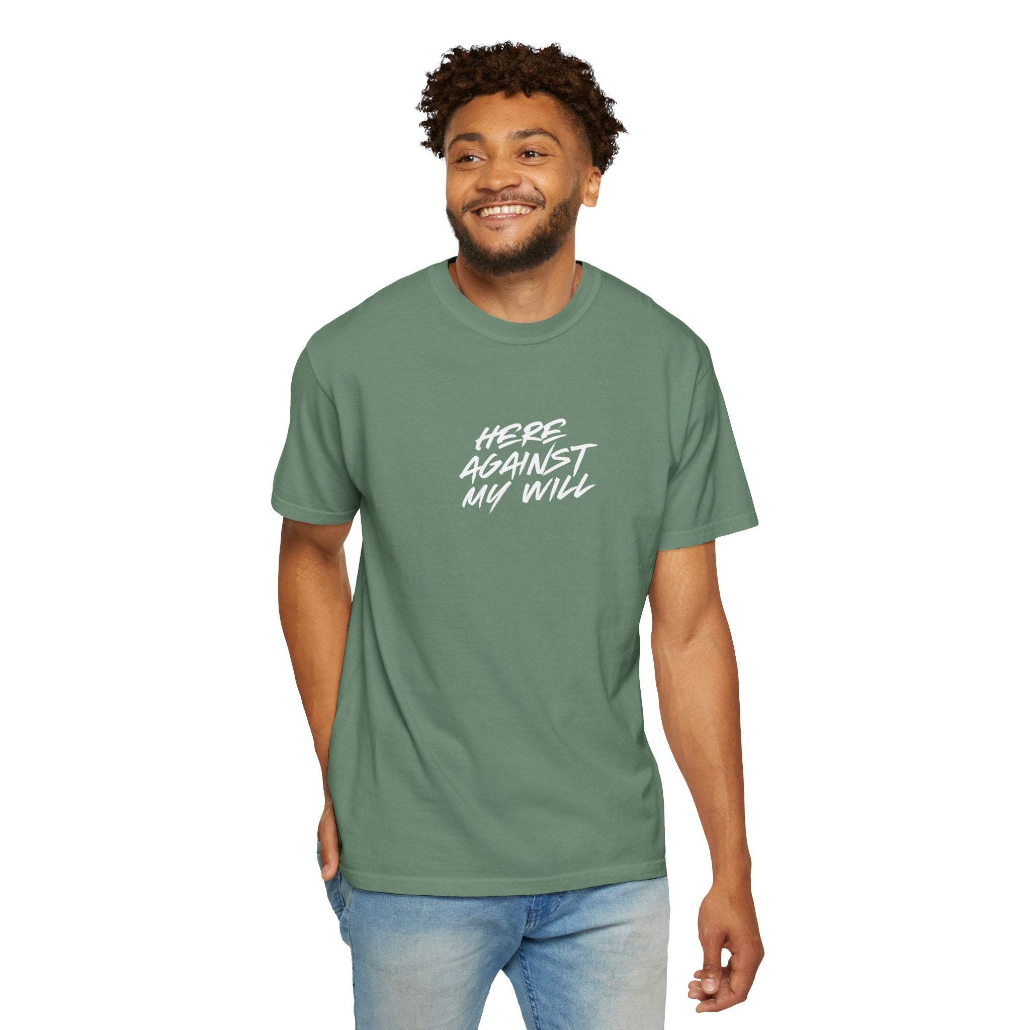 "Here Against My Will" T-Shirt