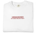 “Undiagnosed But Something Ain't Right” T-Shirt