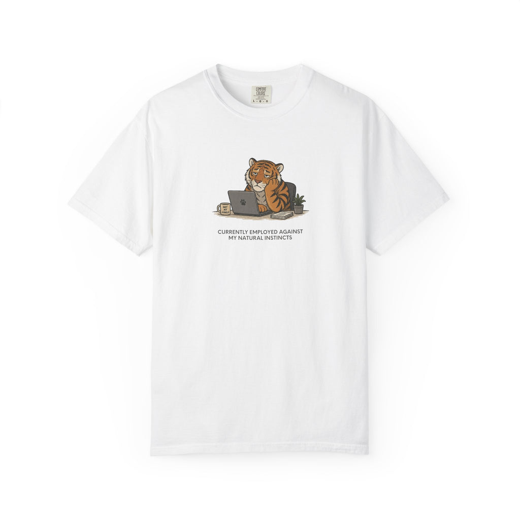 "Currently Employed Against My Natural Instincts" T-shirt