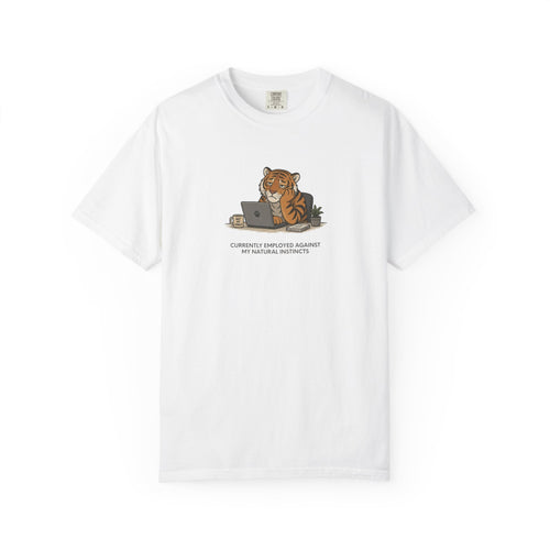 "Currently Employed Against My Natural Instincts" T-shirt