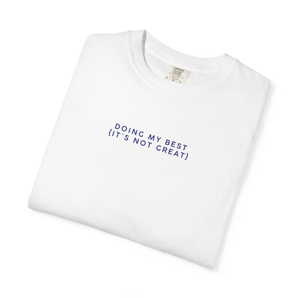 "Doing My Best (It’s Not Great)" T-Shirt