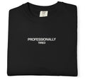 "Professionally Tired" T-Shirt