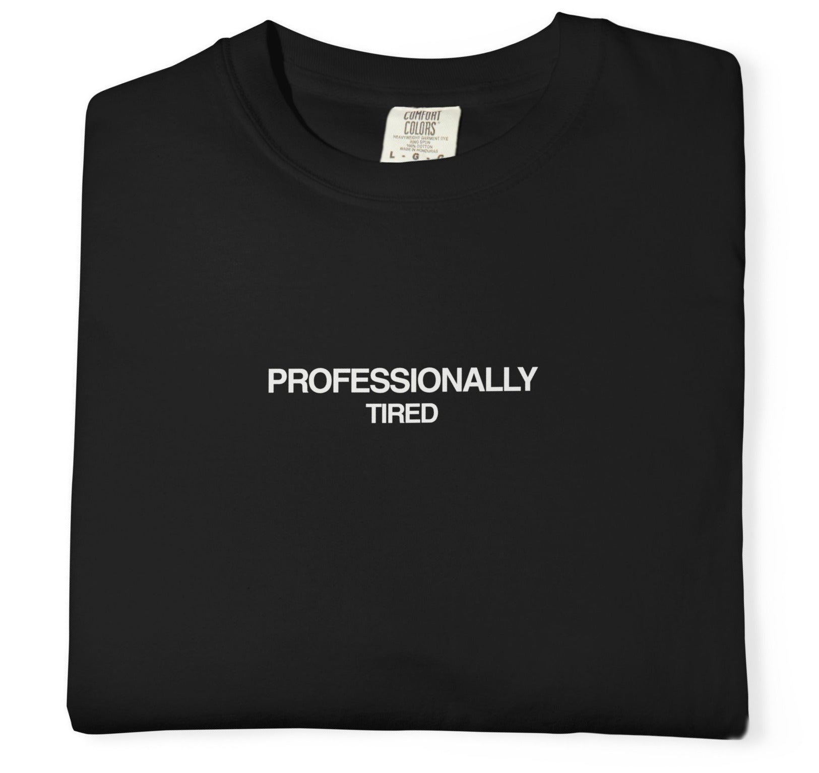 "Professionally Tired" T-Shirt