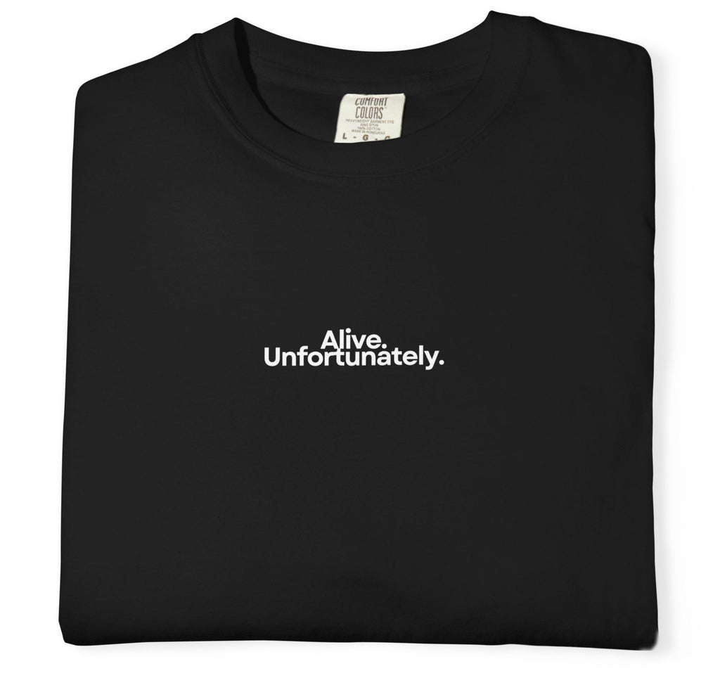 Black t-shirt with 'Alive. Unfortunately.' text on a white background