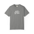 "Here Against My Will" T-Shirt