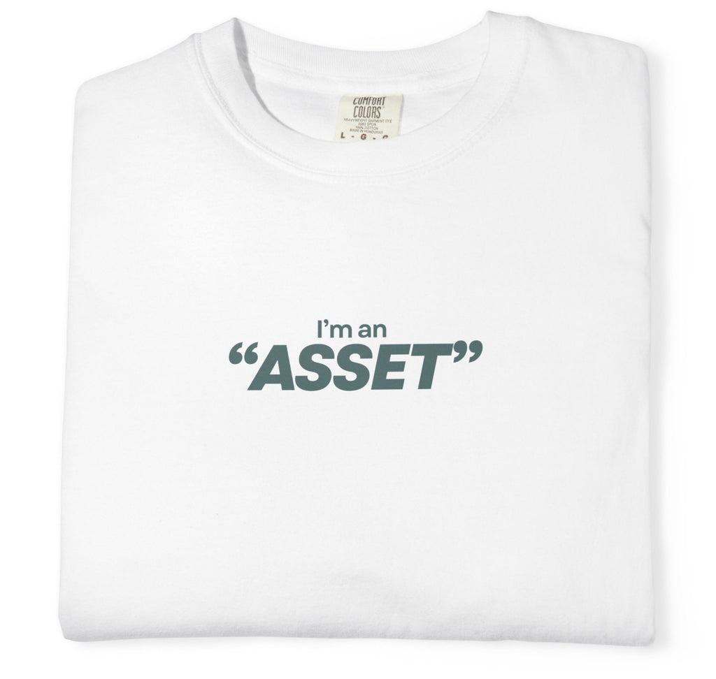 "I'm an "Asset"" T-Shirt